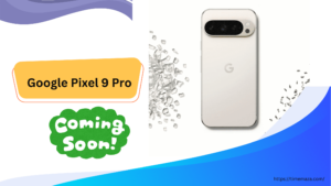 Google Pixel 9 Pro Coming Soon